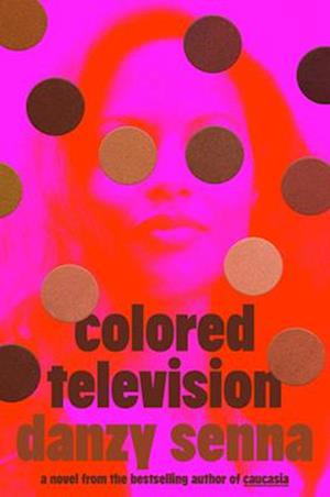 Cover for Danzy Senna · Colored Television (Book) (2024)