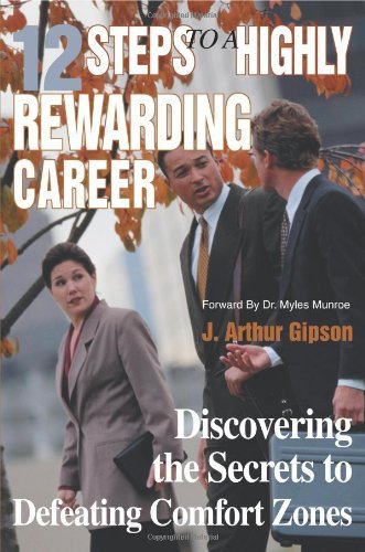 12 Steps to a Highly Rewarding Career: Discovering the Secrets to Defeating Comfort Zones - John Gipson - Boeken - iUniverse, Inc. - 9780595269372 - 8 april 2003