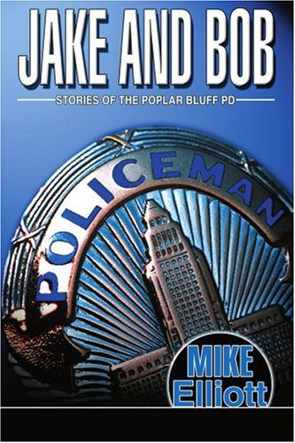 Cover for Mike Elliott · Jake and Bob: Stories of the Poplar Bluff Pd (Paperback Book) (2003)