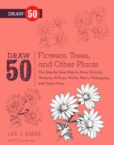 Cover for Lee J. Ames · Draw 50 Flowers, Trees, and Other Plants (Turtleback School &amp; Library Binding Edition) (Draw 50 (Prebound)) (Hardcover Book) [Reprint edition] (2012)