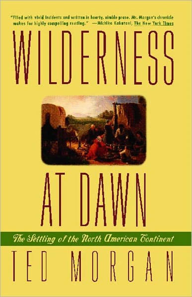 Cover for Ted Morgan · Wilderness at Dawn: the Settling of the North American Continent (Taschenbuch) [Reprint edition] (1994)