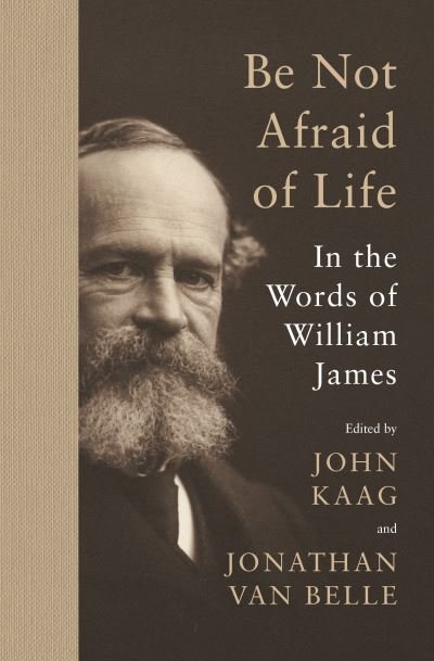 Cover for William James · Be Not Afraid of Life: In the Words of William James (Paperback Bog) (2024)