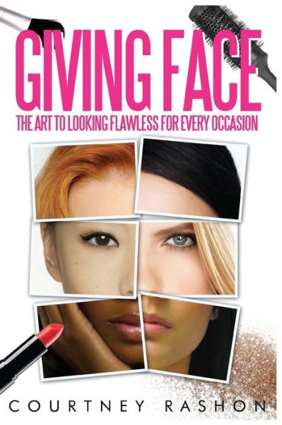 Cover for Courtney Rashon · Giving Face : The Art to Looking Flawless for Every Occasion (Paperback Book) (2016)