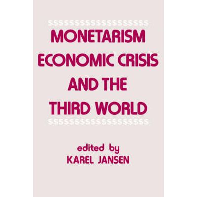 Cover for Jansen, Karel (Institute for Social Studies, the Netherlands) · Monetarism, Economic Crisis and the Third World (Paperback Book) (1983)