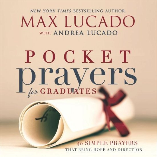 Cover for Max Lucado · Pocket Prayers for Graduates: 40 Simple Prayers that Bring Hope and Direction (Innbunden bok) (2016)
