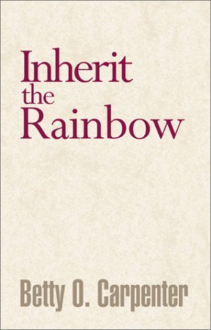 Inherit the Rainbow - Betty O. Carpenter - Livros - Xlibris Corporation - 9780738822372 - 20 de novembro de 2000