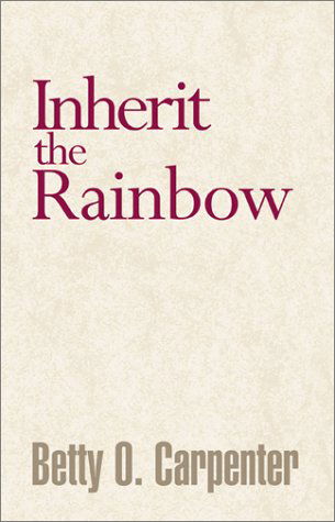 Cover for Betty O. Carpenter · Inherit the Rainbow (Paperback Bog) (2000)