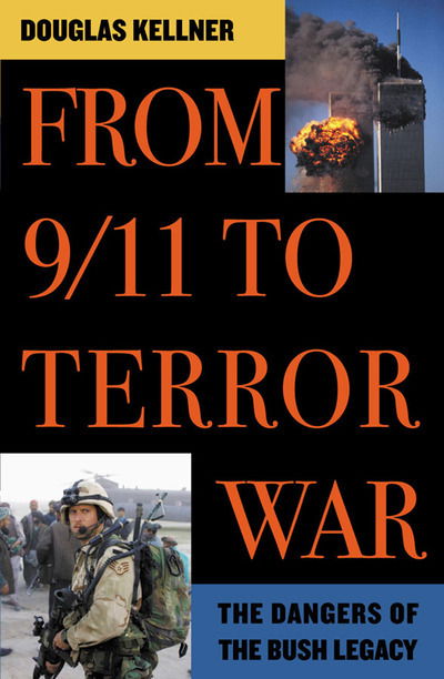 Cover for Douglas Kellner · From 9/11 to Terror War: The Dangers of the Bush Legacy (Hardcover Book) (2003)