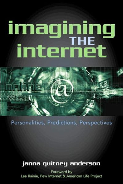 Cover for Janna Quitney Anderson · Imagining the Internet: Personalities, Predictions, Perspectives (Taschenbuch) (2005)