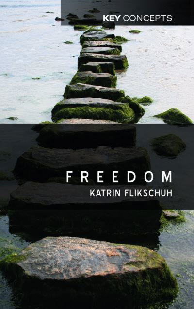 Cover for Flikschuh, Katrin (London School of Economics and Political Science) · Freedom: Contemporary Liberal Perspectives - Key Concepts (Hardcover bog) (2007)