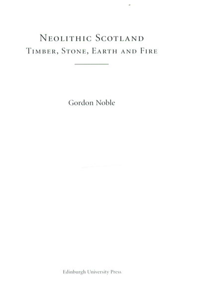 Cover for Gordon Noble · Neolithic Scotland: Timber, Stone, Earth and Fire (Hardcover Book) (2006)