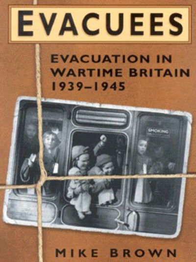 Cover for Mike Brown · Evacuees, 1939-1945 (Paperback Book) (2004)