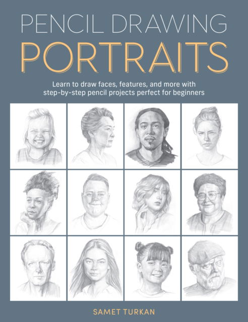 Cover for Samet Turkan · Pencil Drawing Portraits: Learn to draw faces, features, and more with step-by-step pencil projects perfect for beginners (Taschenbuch) (2024)