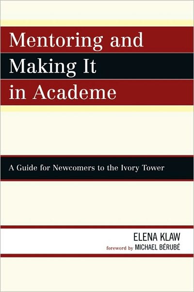 Cover for Elena Klaw · Mentoring and Making it in Academe: A Guide for Newcomers to the Ivory Tower (Paperback Book) (2008)