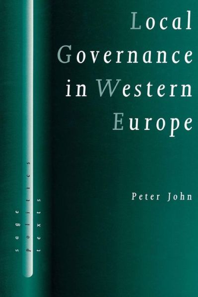 Local Governance in Western Europe - SAGE Politics Texts series - Peter John - Books - SAGE Publications Inc - 9780761956372 - September 18, 2001