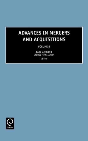 Cover for Cary L Cooper · Advances in Mergers and Acquisitions - Advances in Mergers and Acquisitions (Hardcover Book) [New Ed. edition] (2006)