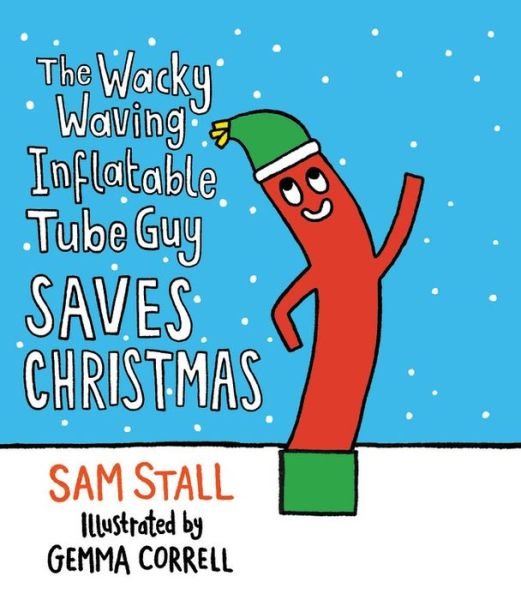 Cover for Sam Stall · The Wacky Waving Inflatable Tube Guy Saves Christmas (Hardcover Book) (2020)