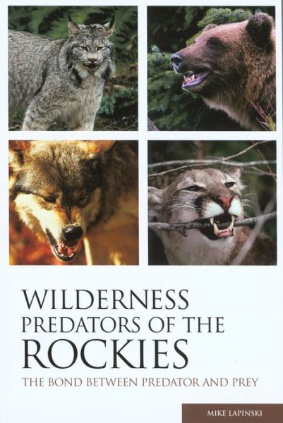 Cover for Mike Lapinski · Wilderness Predators of the Rockies: The Bond Between Predator And Prey (Paperback Book) [1st edition] (2006)