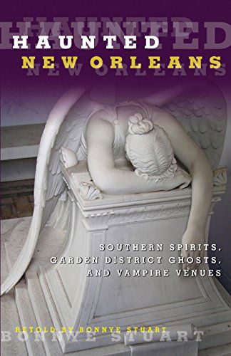 Cover for Bonnye Stuart · Haunted New Orleans: Southern Spirits, Garden District Ghosts, And Vampire Venues - Haunted (Paperback Book) [First edition] (2012)