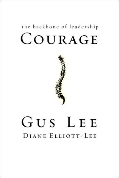 Cover for Gus Lee · Courage: The Backbone of Leadership (Innbunden bok) (2006)