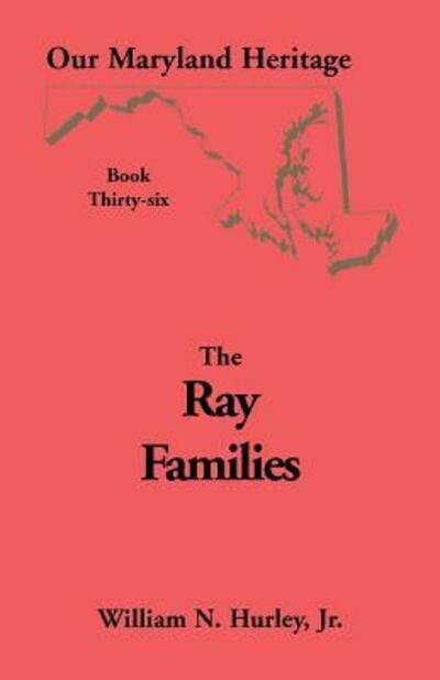 Cover for W N Hurley · Our Maryland Heritage, Book 36: Ray Families - Our Maryland Heritage (Paperback Book) (2013)