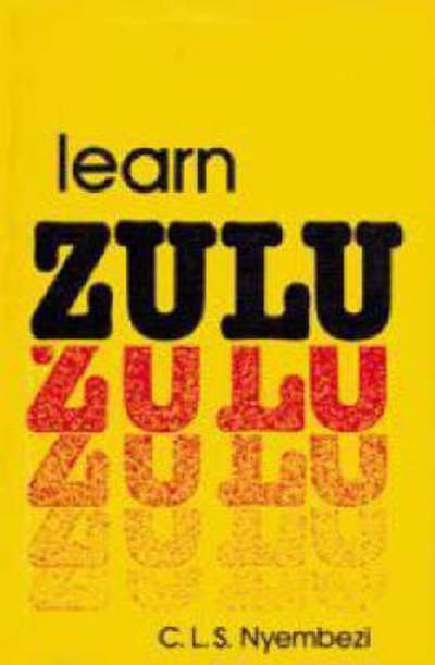 Learn Zulu Course - C.L.S. Nyembezi - Böcker - Shuter & Shooter (Pty) Ltd - 9780796002372 - 1957