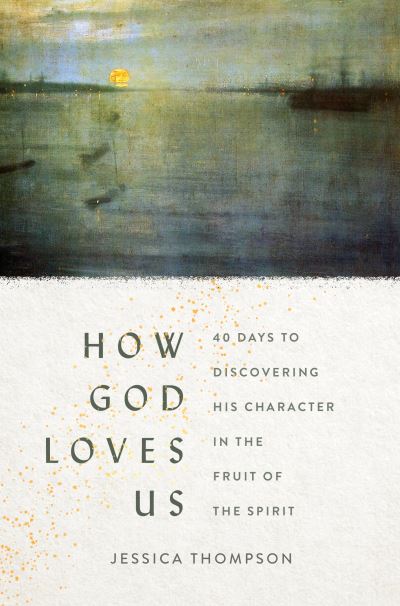 Cover for Jessica Thompson · How God Loves Us (Book) (2022)