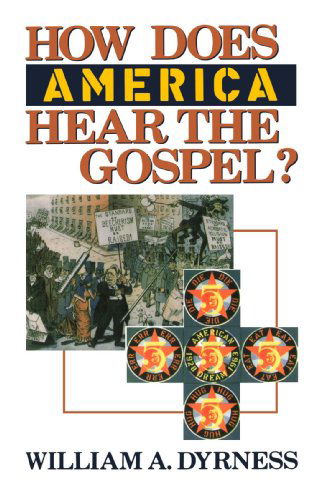 How Does America Hear the Gospel? - Mr. William A. Dyrness - Books - Wm. B. Eerdmans Publishing Co. - 9780802804372 - January 19, 1990