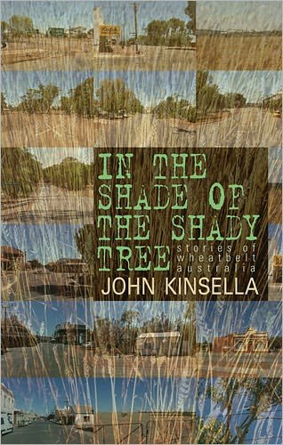 Cover for John Kinsella · In the Shade of the Shady Tree: Stories of Wheatbelt Australia (Hardcover bog) (2012)