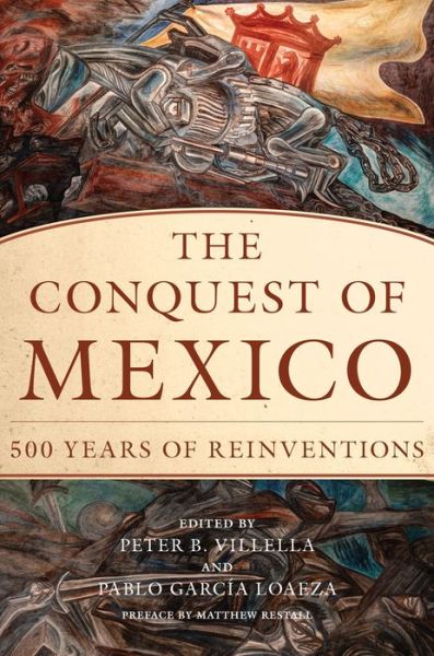 Cover for Matthew Restall · The Conquest of Mexico: 500 Years of Reinvention (Inbunden Bok) (2022)