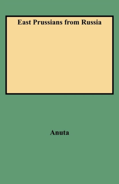 Cover for Michael J. Anuta · East Prussians from Russia : Bound with Supplement to East Prussians from Russia (Paperback Book) (2009)