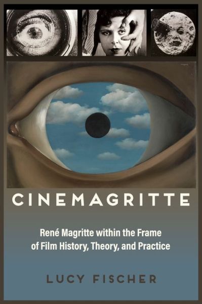 Cinemagritte: Rene Magritte within the Frame of Film History, Theory, and Practice - Contemporary Approaches to Film and Media Series - Lucy Fischer - Books - Wayne State University Press - 9780814346372 - November 30, 2019