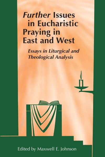 Cover for Maxwell E. Johnson · Further Issues in Eucharistic Praying in East and West (Book) (2023)