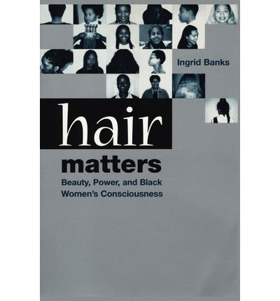 Cover for Ingrid Banks · Hair Matters: Beauty, Power, and Black Women's Consciousness (Paperback Book) (2000)