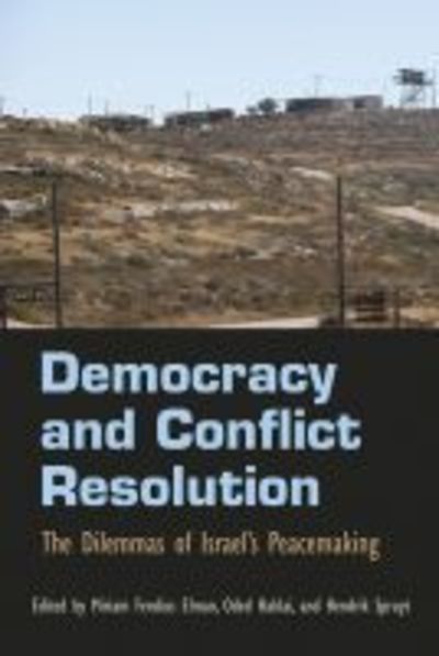 Cover for Henrick Spruyt · Democracy and Conflict Resolution: The Dilemmas of Israel's Peacemaking (Hardcover Book) (2014)