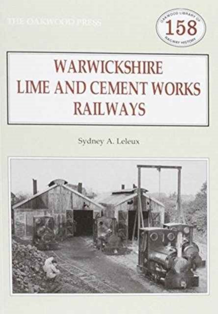 Cover for Sydney A. Leleux · Warwickshire's Lime and Cement Works Railways (Paperback Book) (2014)