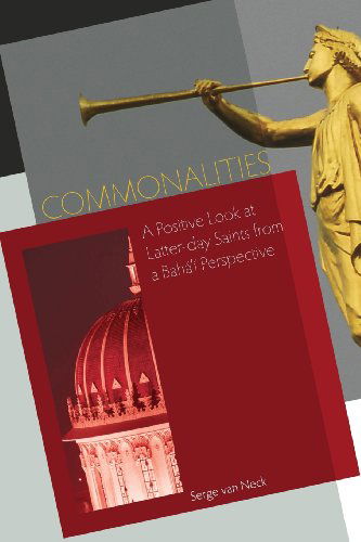 Commonalities: a Positive Look at Latter-day Saints from a Baha'i Perspective - Serge Van Neck - Books - George Ronald Pub Ltd - 9780853985372 - August 3, 2009