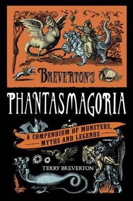 Cover for Terry Breverton · Breverton's Phantasmagoria: A Compendium of Monsters, Myths and Legends (Hardcover Book) (2011)