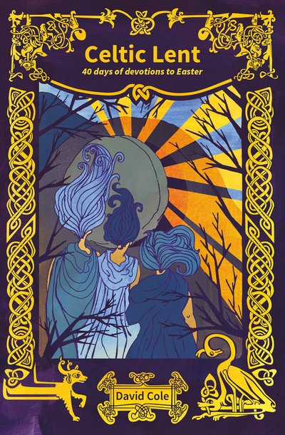 Cover for David Cole · Celtic Lent: 40 days of devotions to Easter (Pocketbok) (2018)