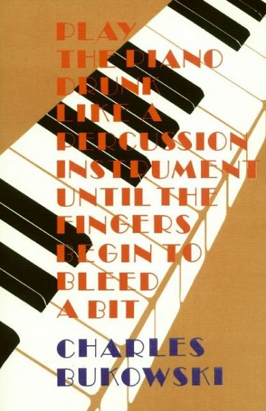 Play the Piano - Charles Bukowski - Böcker - HarperCollins Publishers Inc - 9780876854372 - 25 augusti 1992