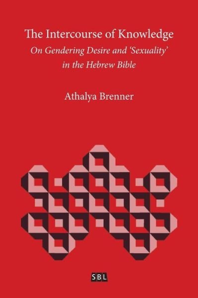 Cover for Athalya Brenner · The Intercourse of Knowledge: On Gendering Desire and 'Sexuality' in the Hebrew Bible (Pocketbok) (2016)