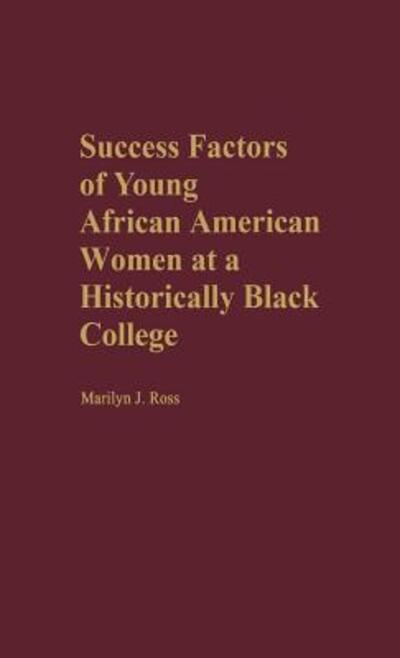 Cover for Marilyn Ross · Success Factors of Young African American Women at a Historically Black College (Hardcover Book) (2003)