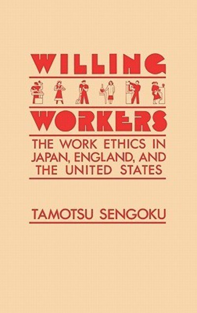 Cover for Koichi Ezaki · Willing Workers: The Work Ethics in Japan, England, and the United States (Hardcover Book) (1985)