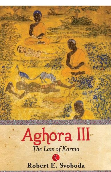 Aghora III - Robert E. Svoboda - Książki - Brotherhood of Life Inc - 9780914732372 - 1 marca 1998