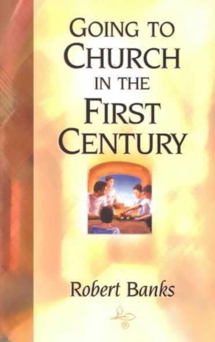 Cover for Robert Banks · Going to Church in the First Century (Taschenbuch) [2nd edition] (2011)