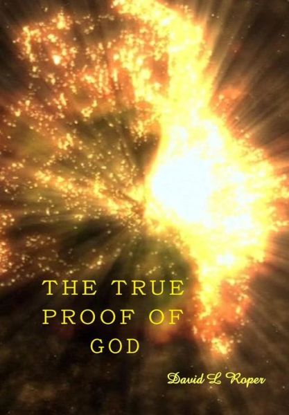 Cover for David Leonard Roper · The True Proof of God (Hardcover Book) (2015)