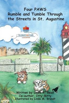 Cover for Linda R Beall · Four Paws Rumble and Tumble Through the Streets in St. Augustine (Paperback Book) (2015)