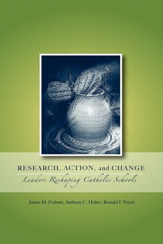 Cover for James M Frabutt · Research, Action, and Change: Leaders Reshaping Catholic Schools (Gebundenes Buch) (2008)