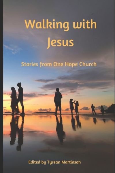 Cover for Tyrean Martinson · Walking with Jesus Stories From One Hope Church (Paperback Book) (2020)