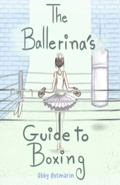 Cover for Abby Rosmarin · The Ballerina's Guide to Boxing (Paperback Book) (2021)